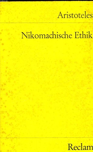 Nikomachische Ethik. Auf Grundlage der Übersetzung von Eugen Rolfes hg. von Günther Bien.