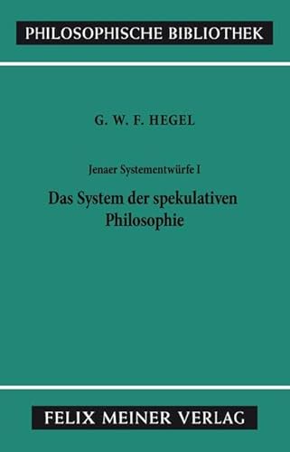 Stock image for Jenaer Systementwrfe 1. Das System der spekulativen Philosophie -Language: german for sale by GreatBookPrices