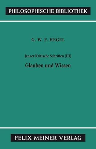 Jenaer Kritische Schriften 3. Glauben und Wissen - Georg Wilhelm Friedrich Hegel