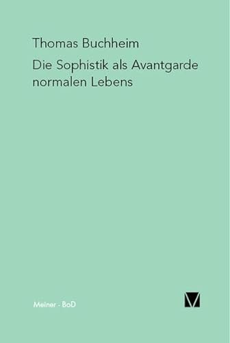 Die Sophistik als Avantgarde normalen Lebens - Thomas Buchheim