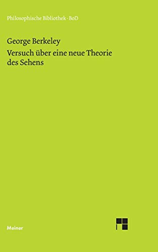 Versuch Ã¼ber eine neue Theorie des Sehens und die Theorie des Sehens oder der visuellen Sprache verteidigt und erklÃ¤rt (German Edition) (9783787307166) by Berkeley, George