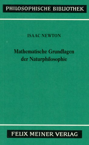 Mathematische Grundlagen der Naturphilosophie. (9783787307647) by Newton, Isaac