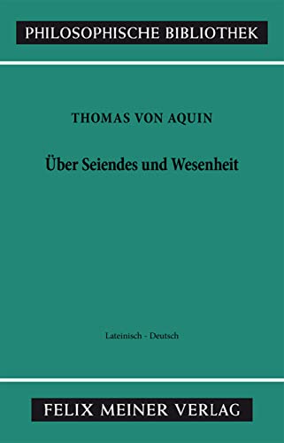 Über Seiendes und Wesenheit : lat.-dt. = De ente et essentia. Thomas von Aquin. Mit Einl., Übers. u. Kommentar hrsg. von Horst Seidl / Philosophische Bibliothek ; Bd. 415 - Thomas, von Aquin, Heiliger und Horst (Herausgeber) Seidl