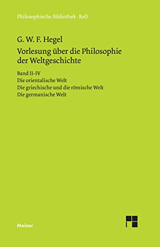 Vorlesungen über die Philosophie der Weltgeschichte. 2. Hälfte, Band II: Die orientalische Welt. ...