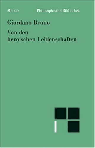 Beispielbild fr Von den heroischen Leidenschaften. bers. u. hrsg. v. Christiane Bacmeister. Einl. v. Ferd. Fellmann. zum Verkauf von Bojara & Bojara-Kellinghaus OHG