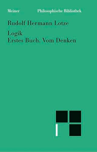 Logik; Buch 1., Vom Denken. Philosophische Bibliothek ; Bd. 421 - Lotze, Rudolf Hermann