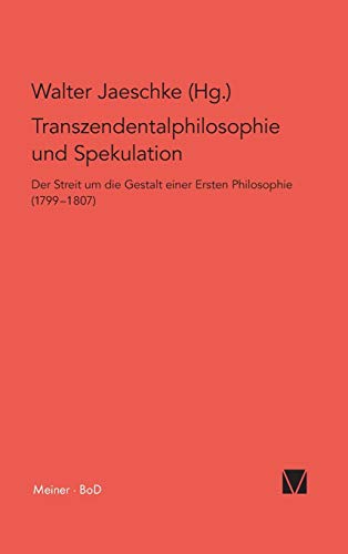 9783787309962: Transzendentalphilosophie und Spekulation: Der Streit um die Gestalt einer Ersten Philosophie (1799-1807): 2 (Philosophisch-Literarische Streitsachen)