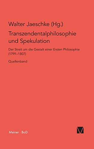 Beispielbild fr Transzendentalphilosophie und Spekulation. Der Streit um die Gestalt einer Ersten Philosophie (1799-1807). Quellenband. zum Verkauf von Mller & Grff e.K.