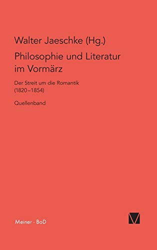 9783787310012: Philosophie und Literatur im Vormrz / Philosophie und Literatur im Vormrz: Der Streit um die Romantik (1820-1854) / Quellenband: 4/1