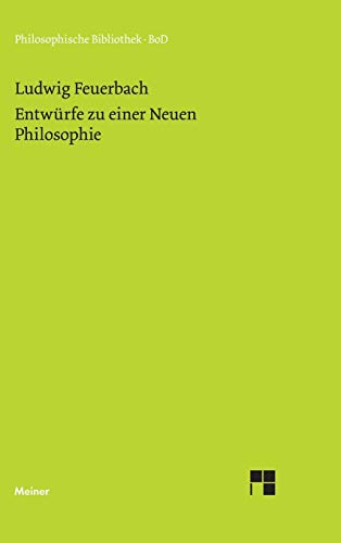 Entwürfe zu einer Neuen Philosophie (Philosophische Bibliothek) - Jaeschke, Walter, Werner Schuffenhauer Ludwig Feuerbach u. a.