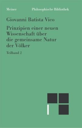 Prinzipien einer neuen Wissenschaft über die gemeinsame Natur der Völker. Übersetzt von Vittorio Hösle und Christoph Jermann. Teilband 2 (Philosophische Bibliothek). - Vico, Giovanni Battista