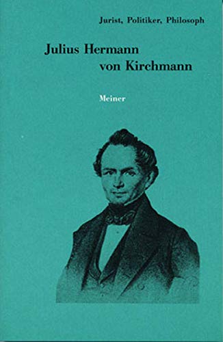 Beispielbild für Julius Hermann von Kirchmann. 1802 - 1884 ; Jurist, Politiker, Philosoph, zum Verkauf von modernes antiquariat f. wiss. literatur