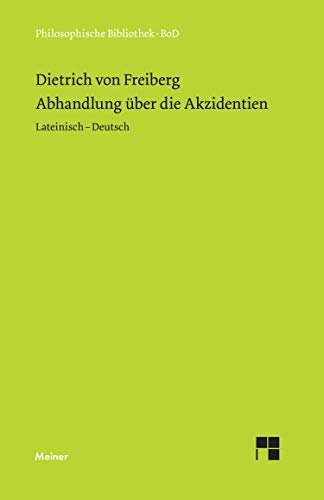 Abhandlung Ã¼ber die Akzidenzien (Philosophische Bibliothek) (German Edition) (9783787311736) by Dietrich Von Freiberg