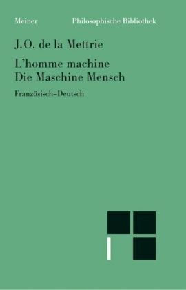 Die Maschine Mensch: L'homme machine - La Mettrie, Julien Offray de, LaMettrie, Julien Offray de