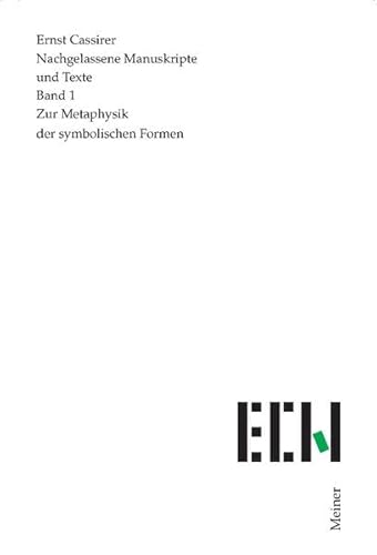 Zur Metaphysik der symbolischen Formen (Ernst Cassirer, Nachgelassene Manuskripte und Texte) - Cassirer, Ernst