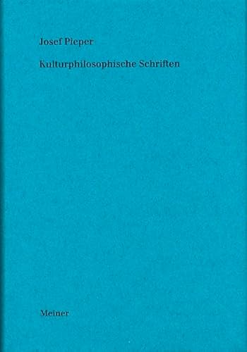 Kulturphilosophische Schriften. (Bd. 6) (9783787312269) by Pieper, Josef; Wald, Berthold