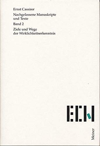 9783787312467: Ziele und Wege der Wirklichkeitserkenntnis (Nachgelassene Manuskripte und Texte / Ernst Cassirer) (German Edition)