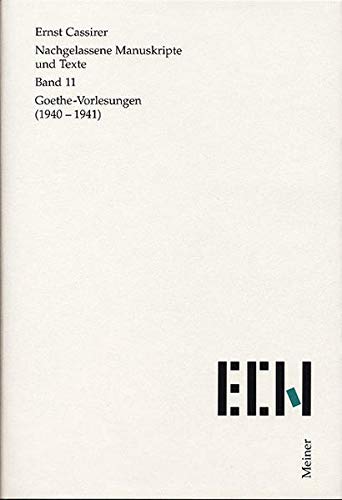 Goethe-Vorlesungen (1940-1941). Nachgelassene Manuskripte und Texte - Band 11. (Herausgegeben von John Michael Krois). - Cassirer, Ernst