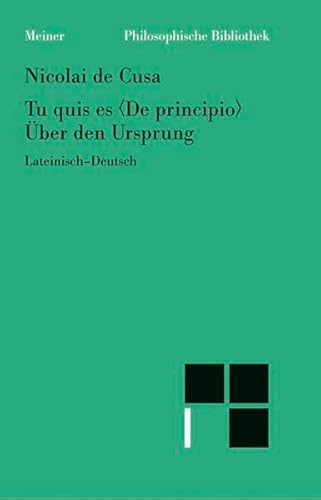 Ãœber den Ursprung / Tu quis es 'De principio'. Lateinisch- Deutsch. (9783787312719) by Nikolaus Von Kues; Bormann, Karl