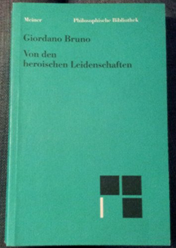 Von den heroischen Leidenschaften. (9783787312924) by Bruno, Giordano