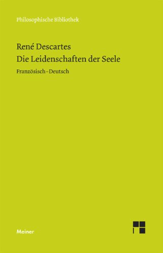 Die Leidenschaften der Seele. (9783787313082) by Descartes, Rene; Hammacher, Klaus