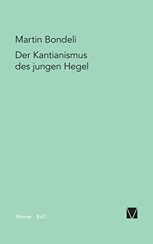 Beispielbild fr Der Kantianismus des jungen Hegel (Hegel-Deutungen) (German Edition) zum Verkauf von suspiratio - online bcherstube