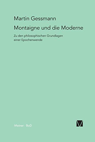 Montaigne und die Moderne - Gessmann, Martin