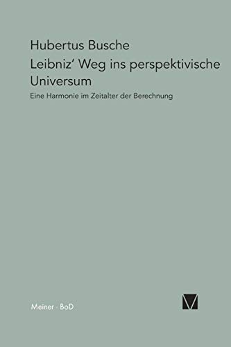 Leibniz' Weg ins perspektivische Universum (German Edition) (9783787313426) by Busche, Hubertus