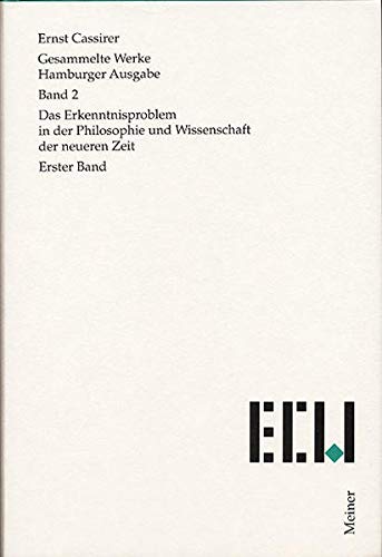 9783787314027: Gesammelte Werke. Hamburger Ausgabe / Das Erkenntnisproblem in der Philosophie und Wissenschaft der neueren Zeit: Erster Band