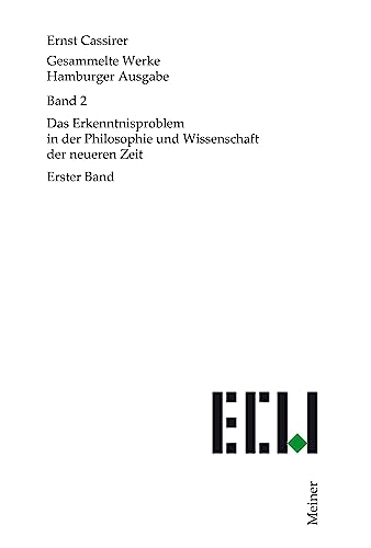 9783787314027: Gesammelte Werke. Hamburger Ausgabe / Das Erkenntnisproblem in der Philosophie und Wissenschaft der neueren Zeit: Erster Band