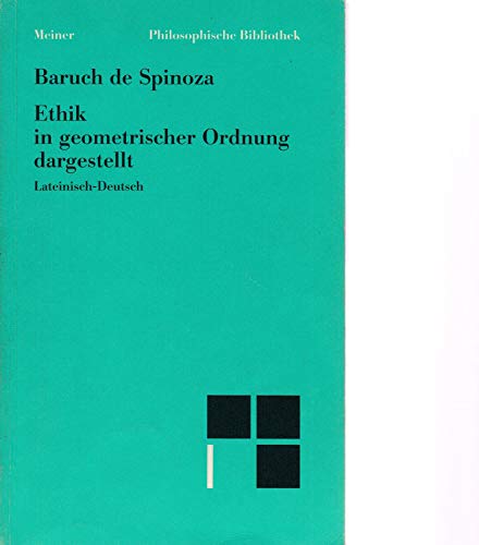 Ethik, in geometrischer Ordnung dargestellt : Lateinisch-Deutsch - Spinoza, Baruch de und Bartuschat, Wolfgang (Hrsg)
