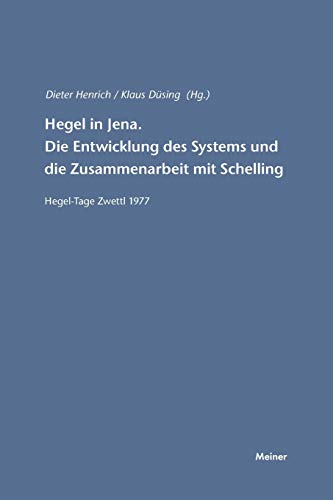 9783787315109: Hegel in Jena. Die Entwicklung des Systems und die Zusammenarbeit mit Schelling