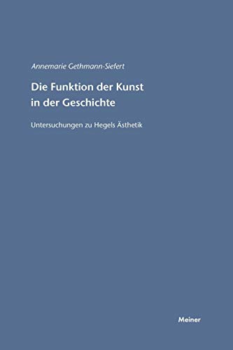 Beispielbild fr Die Funktion der Kunst in der Geschichte : Untersuchungen zu Hegels sthetik zum Verkauf von Buchpark
