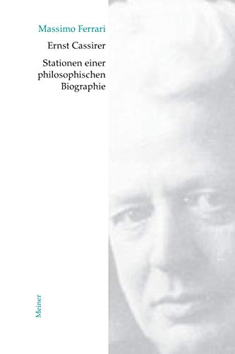 9783787316366: Ernst Cassirer. Stationen einer philosophischen Biographie: Von der Marburger Schule zur Kulturphilosophie: 11