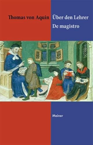 Thomas von Aquin, Über den Lehrer, De magistro : Quaestiones disputatae de veritate, quaestio XI ; Summa theologiae, pars I, quaestio 117, articulus 1 ; Lateinisch-Deutsch. hrsg., übers. und kommentiert von Gabriel Jüssen, Gerhard Krieger und Jakob Hans Josef Schneider. Mit einer Einl. von Heinrich Pauli / Philosophische Bibliothek ; Bd. 412 - Aquin, Thomas von