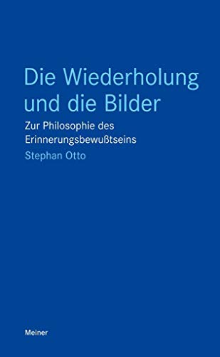 9783787318469: Die Wiederholung und die Bilder: Zur Philosophie des Erinnerungsbewutseins