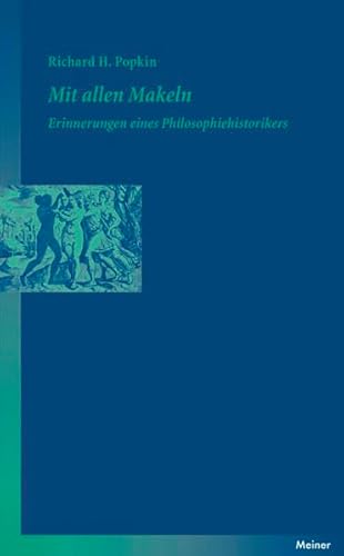 Mit allen Makeln: Erinnerungen eines Philosophiehistorikers. Anhang: Die dritte Kraft im Denken des 17. Jahrhunderts (9783787318926) by Popkin, Richard H.