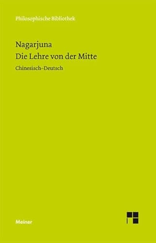 9783787319572: Die Lehre von der Mitte: Mula-madhyamaka-karika. Chinesisch - Deutsch