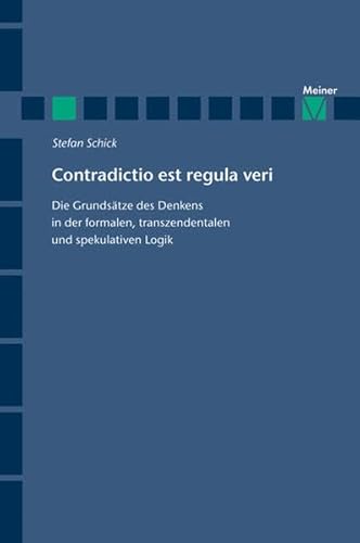 9783787319732: Contradictio est regula veri: Die Grundstze des Denkens in der formalen, transzendentalen und spekulativen Logik