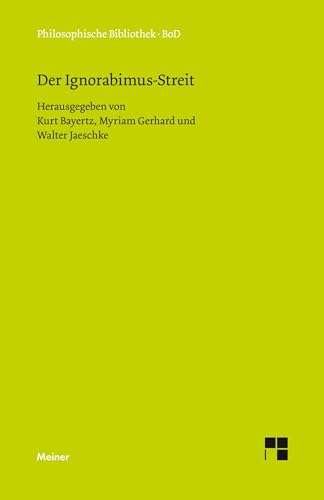 9783787321582: Der Ignorabimus-Streit: Texte von E. du Bois-Reymond, W. Dilthey, E. von Hartmann, F. A. Lange, C. von Ngeli, W. Ostwald, W. Rathenau und M. Verworn