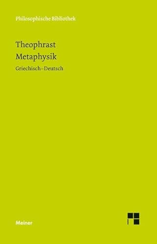 Metaphysik. (Ton meta ta physika). Übersetzt und mit Anmerkungen herausgegeben von Gregor Damschen, Dominic Kaegi und Enno Rudolph. Mit einer Einleitung von Gregor Damschen und Enno Rudolph. Griechischer Text nach der Edition von André Laks und Glenn W. Most. - Theophrastus