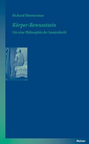 Stock image for Krper-Bewusstsein: Fr eine Philosophie der Somsthetik for sale by medimops