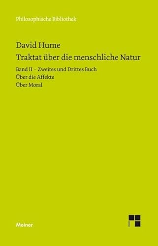 Ein Traktat über die menschliche Natur: Band II: Zweites und Drittes Buch (Über die Affekte, Über Moral) - Hume, David