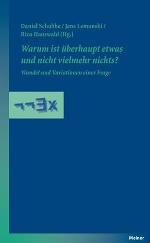 9783787324590: Warum ist berhaupt etwas und nicht vielmehr nichts?: Wandel und Variationen einer Frage