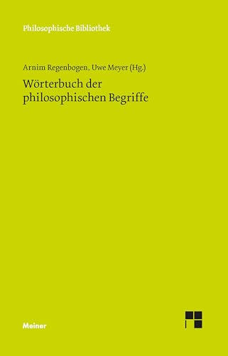 Beispielbild fr Wrterbuch der philosophischen Begriffe. begr. von Friedrich Kirchner und Carl Michae lis. Fortges. von Johannes Hoffmeister. Vollst. neu hrsg. von Arnim Regenbogen und Uwe Meyer / Philosophische Bibliothek ; Bd. 500 zum Verkauf von Antiquariat Rohde