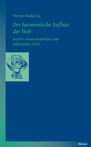 9783787326792: Der harmonische Aufbau der Welt: Keplers wissenschaftliches und spekulatives Werk