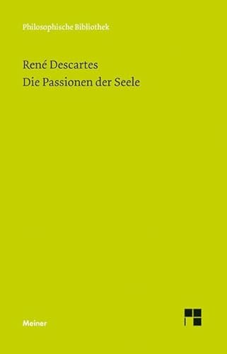 9783787326846: Die Passionen der Seele: Im Anhang: Die Beschreibung des menschlichen Krpers: 663