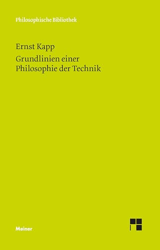 9783787327621: Grundlinien einer Philosophie der Technik: Zur Entstehungsgeschichte der Kultur aus neuen Gesichtspunkten: 675