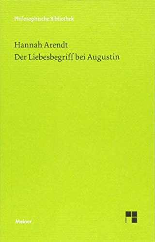 Der Liebesbegriff bei Augustin. Philosophische Bibliothek ; Band 688 - Arendt, Hannah und Frauke Annegret Kurbacher