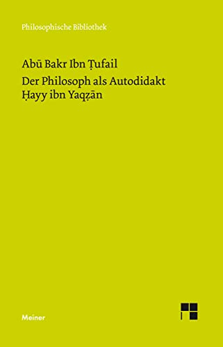 Beispielbild fr Der Philosoph als Autodidakt. Hayy ibn Yaqzan: Ein philosophischer Insel-Roman (Philosophische Bibliothek) zum Verkauf von medimops